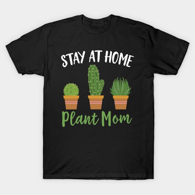 Stay At Home Plant Mom T-Shirt by Eugenex